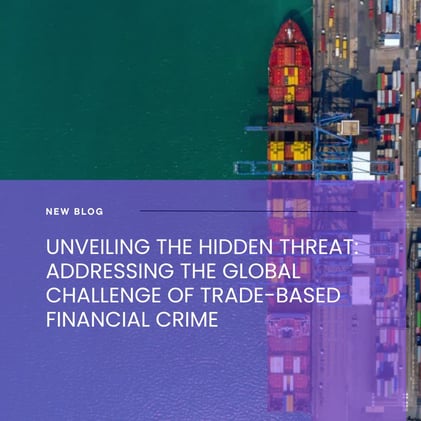 Unveiling the Hidden Threat: Addressing the Global Challenge of Trade-Based Financial Crime